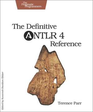 The Definitive ANTLR 4 Reference 2e de Terence Parr