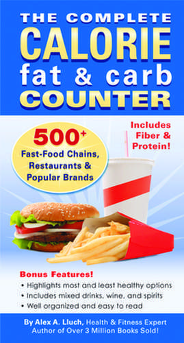 The Complete Calorie Fat & Carb Counter de Alex A. Lluch