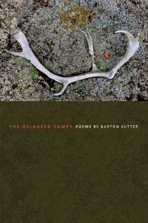 The Reindeer Camps de Barton Sutter