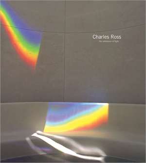 Charles Ross: The Substance of Light de Thomas McEvilley