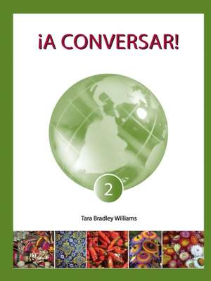 ¡A Conversar! Level 2 Student Workbook de Tara Bradley Williams