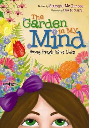 The Garden in My Mind: Growing Through Positive Choices de Stephie McCumbee