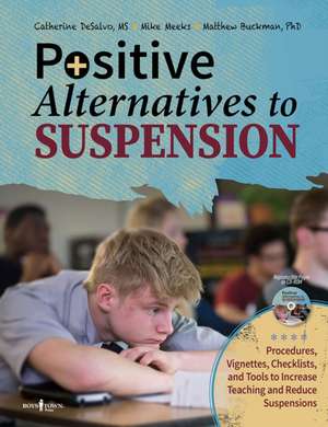 Positive Alternatives to Suspension: Procedures, Vignettes, Checklists and Tools to Increase Teaching and Reduce Suspensions de MS DeSalvo, Catherine