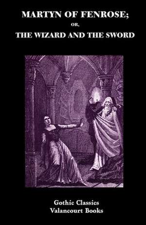 Martyn of Fenrose; Or, the Wizard and the Sword de Henry Summersett