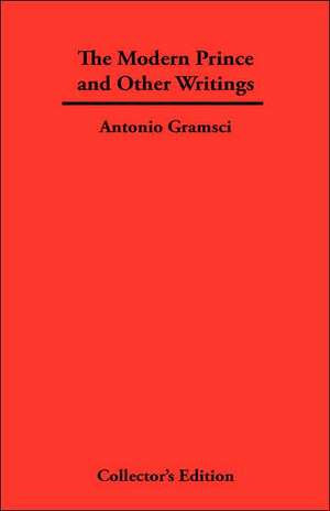 The Modern Prince and Other Writings de Antonio Fo Gramsci