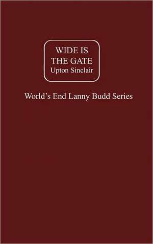 Wide Is the Gate: The Story of Ford-America de Upton Sinclair