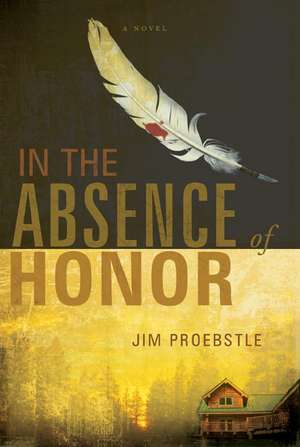 In the Absence of Honor de Jim Proebstle