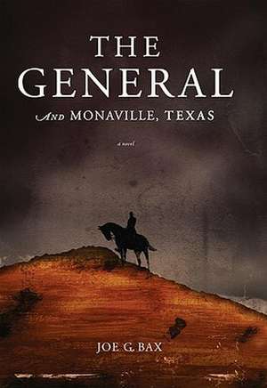 The General and Monaville, Texas de Joe G. Bax