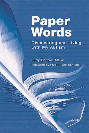 Paper Words: Discovering and Living with My Autism de Judy Endow