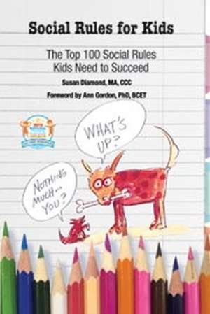 Social Rules for Kids: The Top 100 Social Rules Kids Need to Succeed de Susan Diamond