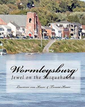 Wormleysburg: Jewel on the Susquehanna