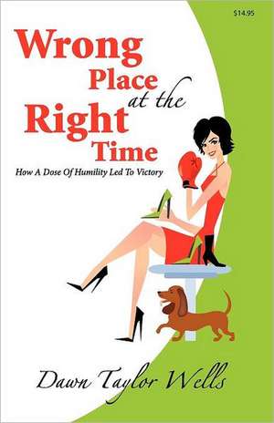 Wrong Place at the Right Time de Dawn Taylor Wells