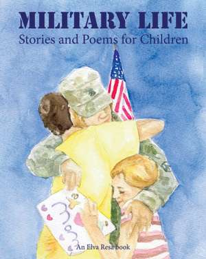 Military Life: Stories and Poems for Children de Karen Pavlicin