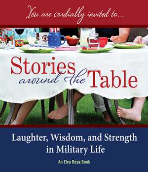 Stories Around the Table: Laughter, Wisdom, and Strength in Military Life de Terri Barnes