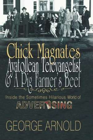 Chick Magnates, Ayatollean Televangelist, & a Pig Farmer's Beef de George Arnold