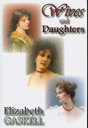 Wives and Daughters de Elizabeth Gaskell