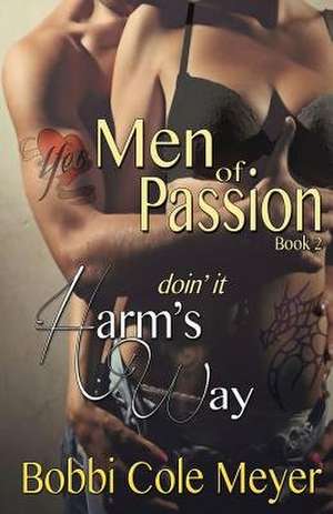 Doin' It Harm's Way: Men of Passion Book 2 de Bobbi Cole Meyer