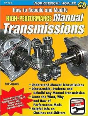 How to Rebuild and Modify High-Performance Manual Transmissions: Rodding's Imperfect Stepchildren de Paul Cangialosi