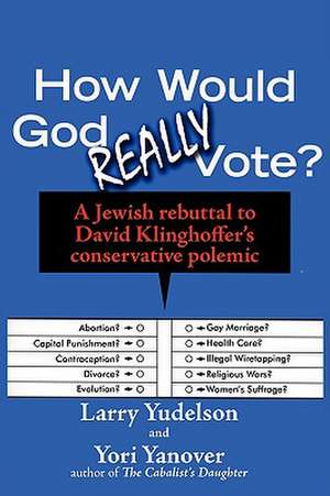 How Would God Really Vote de Larry D. Yudelson