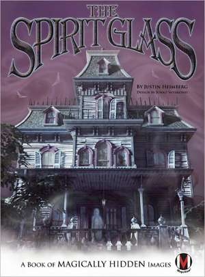 The Spirit Glass: A Book of Magically Hidden Images [With Spirit Glass] de Justin Heimberg