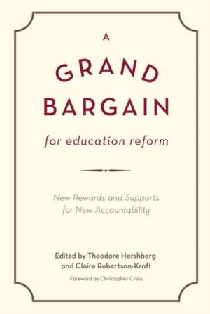 A Grand Bargain for Education Reform: New Rewards and Supports for New Accountability de Christopher T. Cross