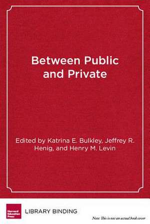 Between Public and Private: Politics, Governance, and the New Portfolio Models for Urban School Reform de Katrina E. Bulkley