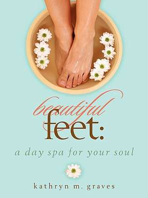 Beautiful Feet de Kathryn M. Graves