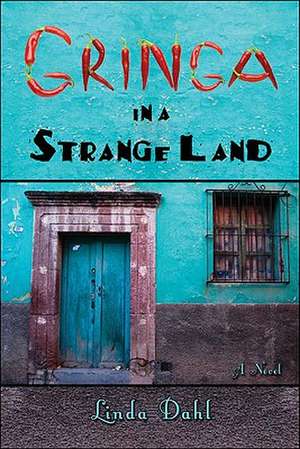 Gringa in a Strange Land de Linda Dahl