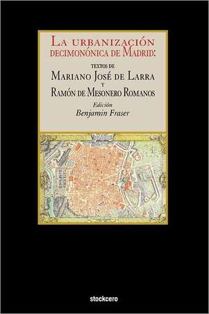 La Urbanizacion Decimononica de Madrid de Mariano Jose De Larra