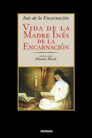 Vida de La Madre Ines de La Encarnacion de Ines De La Encarnacion