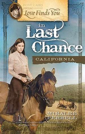 Love Finds You in Last Chance California de Miralee Ferrell