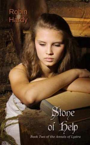 Stone of Help: Book Two of the Annals of Lystra de Robin Hardy