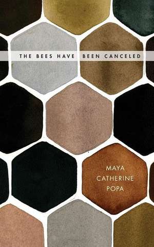 The Bees Have Been Canceled de Popa, Maya Catherine