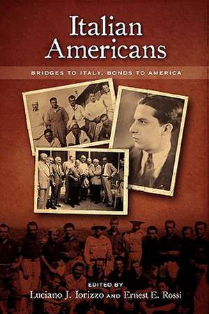 Italian Americans: Bridges to Italy, Bonds to America de Luciano J. Iorizzo