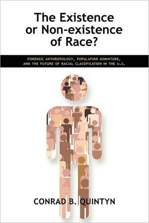 The Existence or Non-Existence of Race?: Forensic Anthropology, Population Admixture, and the Future of Racial Classification in the U.S. de Conrad B. Quintyn