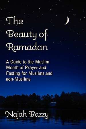 The Beauty of Ramadan de Najah Bazzy