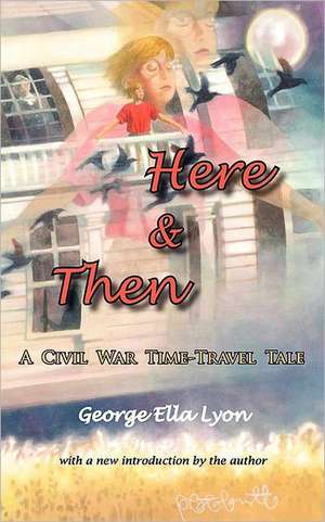 Here & Then de George Ella Lyon