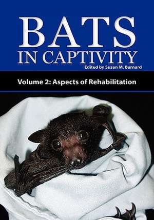 Bats in Captivity - Volume 2 de Susan M. Barnard