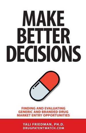 Make Better Decisions de Yali Friedman