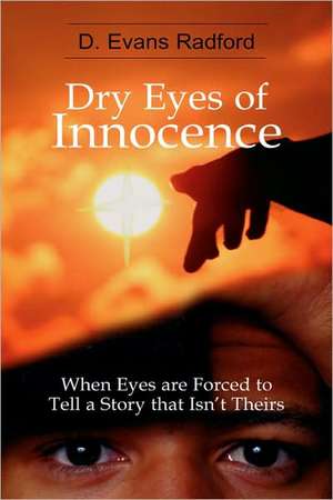 Dry Eyes of Innocence de D. Evans Radford