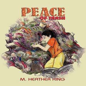 Peace of Trash de M. Heather King