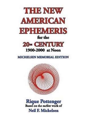 The New American Ephemeris for the 20th Century, 1900-2000 at Noon de Rique Pottenger