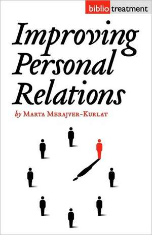 Improving Personal Relationships de Marta Merajver-Kurlat