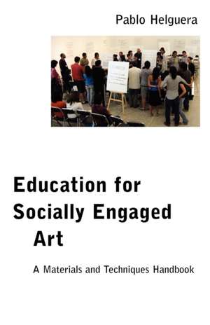 Education for Socially Engaged Art: A Materials and Techniques Handbook de Pablo Helguera