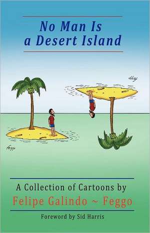 No Man Is a Desert Island. a Collection of Cartoons de Felipe Galindo Feggo