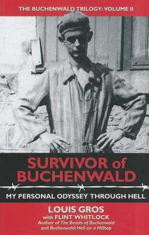 Survivor of Buchenwald: My Personal Odyssey Through Hell de Louis Gros