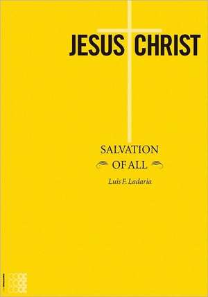 Jesus Christ: Salvation of All de Luis F. Ladaria