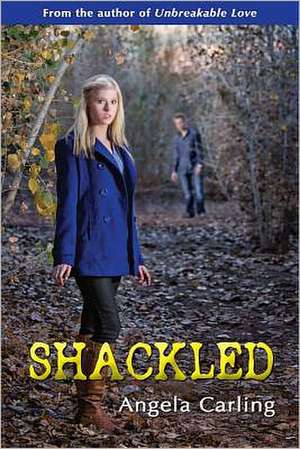 Shackled de Angela Carling