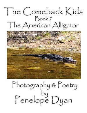 The Comeback Kids, Book 7, the American Alligator: Going Whole Hog in a State of Wonder de Penelope Dyan