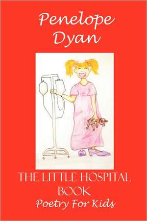 The Little Hospital Book de Penelope Dyan